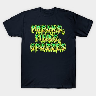 Freaks, Finks, Spazzes - Logo GREEN T-Shirt